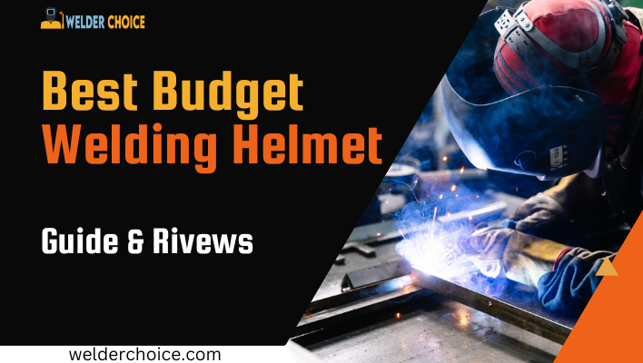 Best budget welding helmet