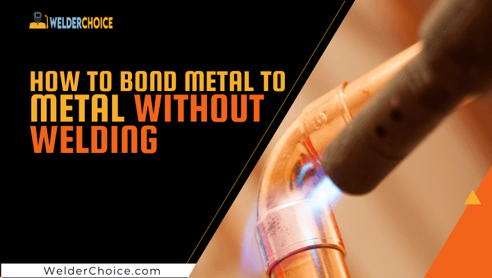 how-to-bond-metal-to-metal-without-welding-5-ways-to-join-metal