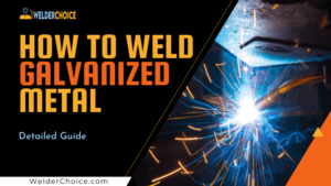 How to Weld Galvanized Metal | Complete Guide