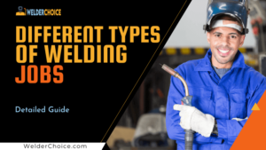 17 Different Types of Welding Jobs & Welding Careers