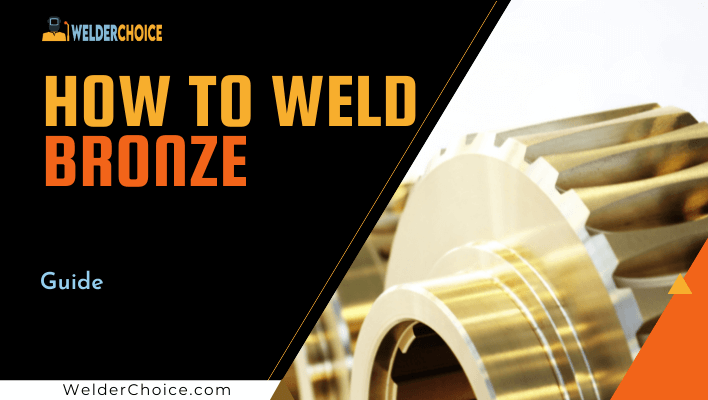 How to weld Bronze