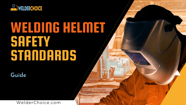 Welding Helmet Safety Standards