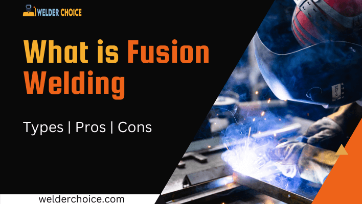 What is Fusion Welding